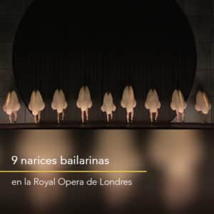 9 narices bailarinas en la Royal Opera de Londres